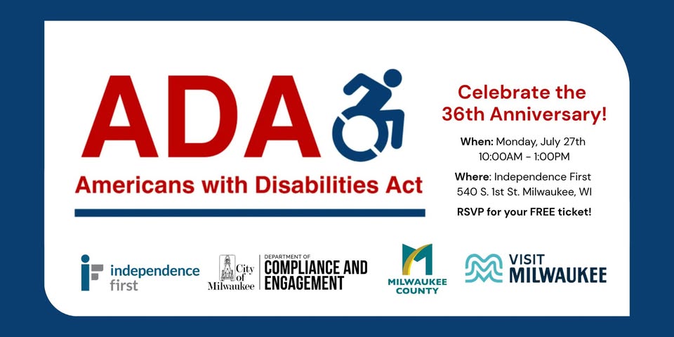 A promotional graphic for Independence First's celebration of the 36th anniversary of the Americans with Disabilities Act (ADA). Large red letters spell "ADA" beside a blue wheelchair accessibility symbol, with the words "Americans with Disabilities Act" underneath. On the right, the graphic reads: "Celebrate the 36th Anniversary!" followed by the event details: Monday, July 27, from 10:00 a.m. to 1:00 p.m. at Independence First, 540 South 1st Street, Milwaukee, Wisconsin, with a note encouraging people to RSVP for a free ticket. Along the bottom are the logos for Independence First, the City of Milwaukee, the Department of Compliance and Engagement, Milwaukee County, and Visit Milwaukee.