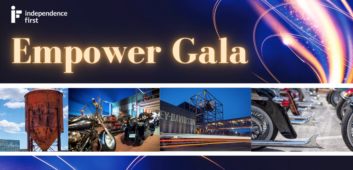 Graphic says Independence First Empower Gala with images of the Harley-Davidson museum and motorcycles