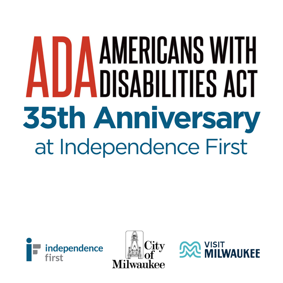 Graphic says, ADA americans with disabilities act 35th anniversary at independence first july 31st 2